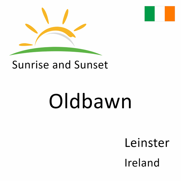 Sunrise and sunset times for Oldbawn, Leinster, Ireland