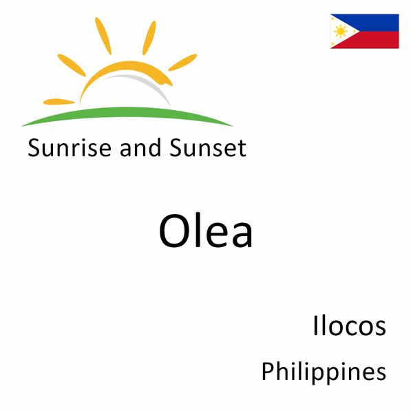 Sunrise and sunset times for Olea, Ilocos, Philippines