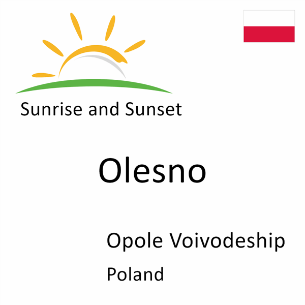 Sunrise and sunset times for Olesno, Opole Voivodeship, Poland