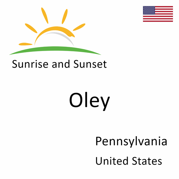 Sunrise and sunset times for Oley, Pennsylvania, United States