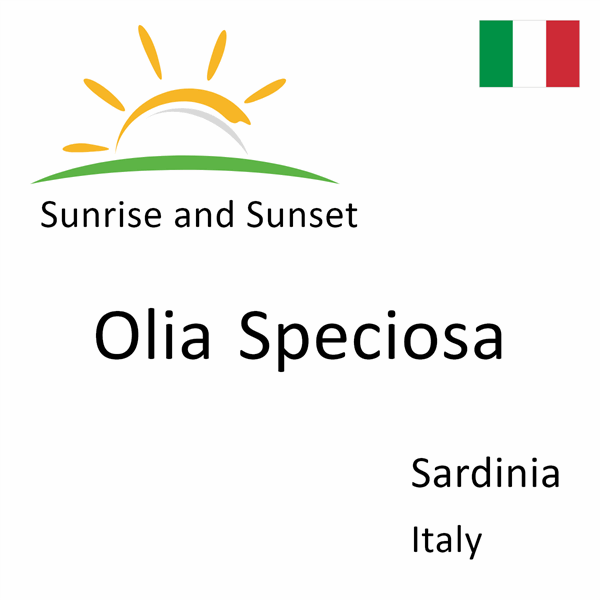 Sunrise and sunset times for Olia Speciosa, Sardinia, Italy