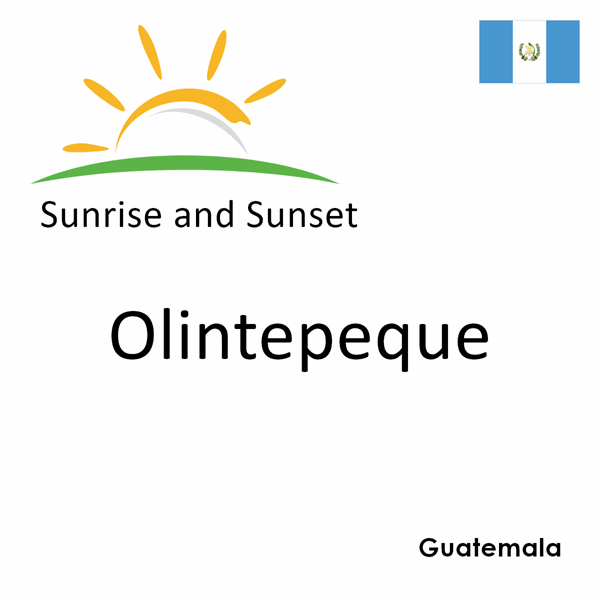 Sunrise and sunset times for Olintepeque, Guatemala