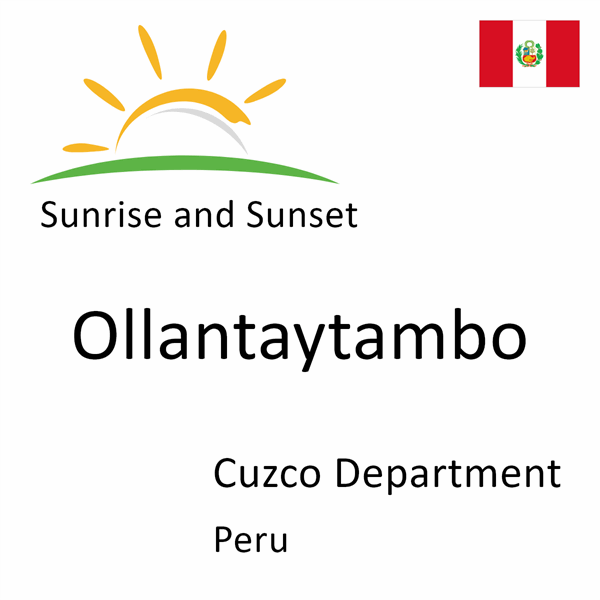 Sunrise and sunset times for Ollantaytambo, Cuzco Department, Peru