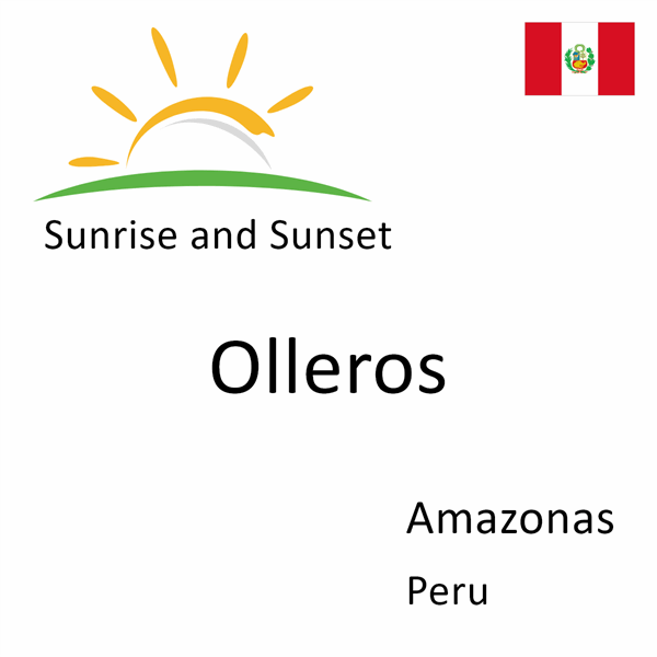 Sunrise and sunset times for Olleros, Amazonas, Peru
