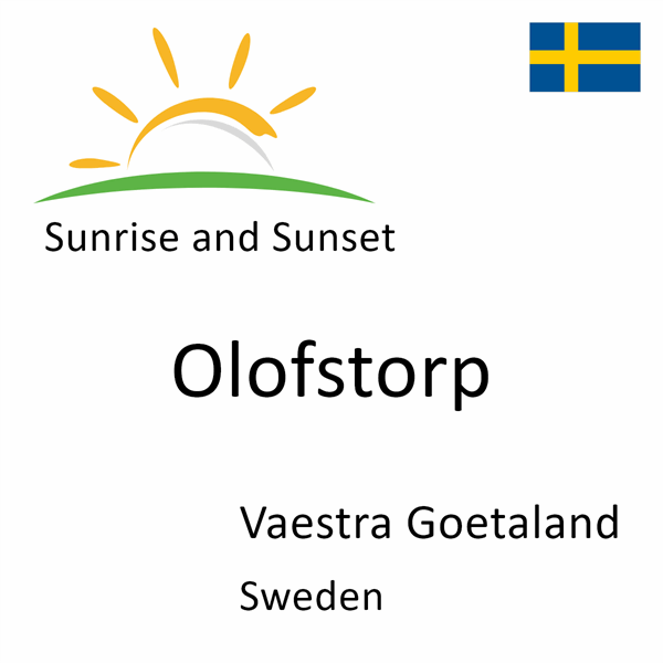Sunrise and sunset times for Olofstorp, Vaestra Goetaland, Sweden