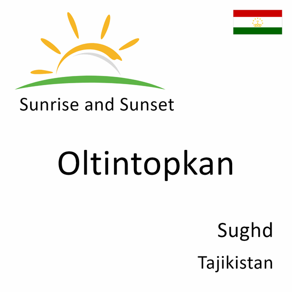 Sunrise and sunset times for Oltintopkan, Sughd, Tajikistan