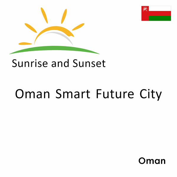 Sunrise and sunset times for Oman Smart Future City, Oman