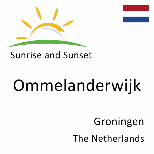 Sunrise and sunset times for Ommelanderwijk, Groningen, The Netherlands