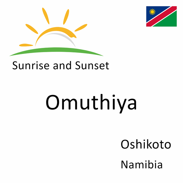Sunrise and sunset times for Omuthiya, Oshikoto, Namibia