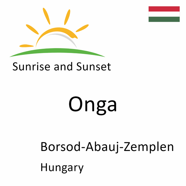 Sunrise and sunset times for Onga, Borsod-Abauj-Zemplen, Hungary