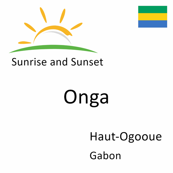 Sunrise and sunset times for Onga, Haut-Ogooue, Gabon