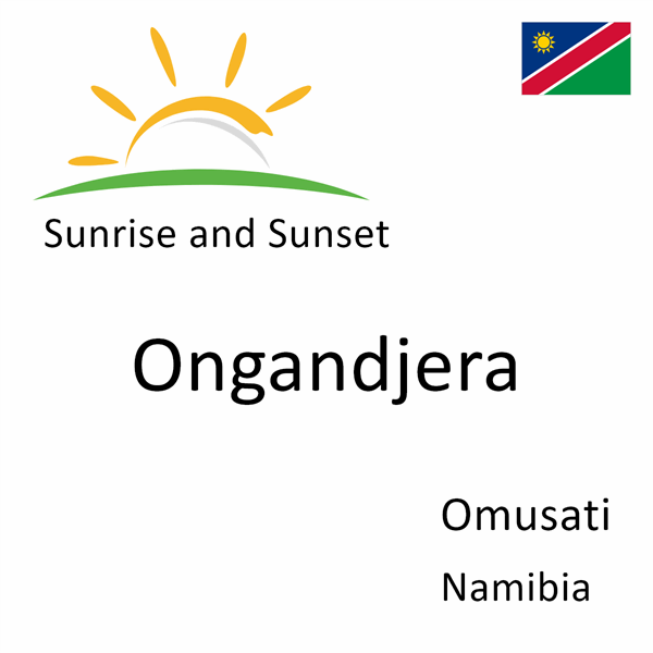 Sunrise and sunset times for Ongandjera, Omusati, Namibia