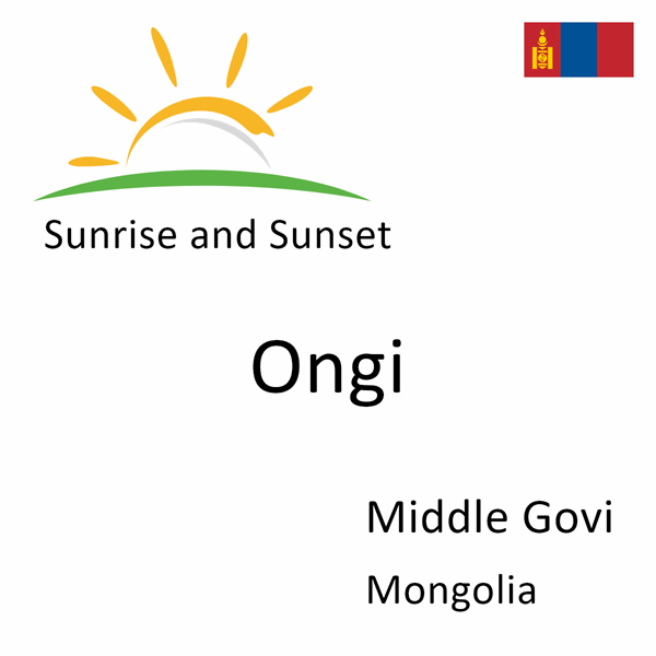Sunrise and sunset times for Ongi, Middle Govi, Mongolia