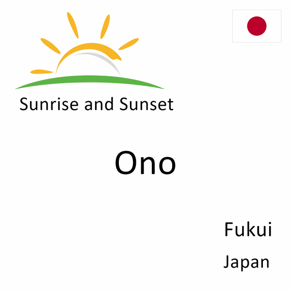 Sunrise and sunset times for Ono, Fukui, Japan