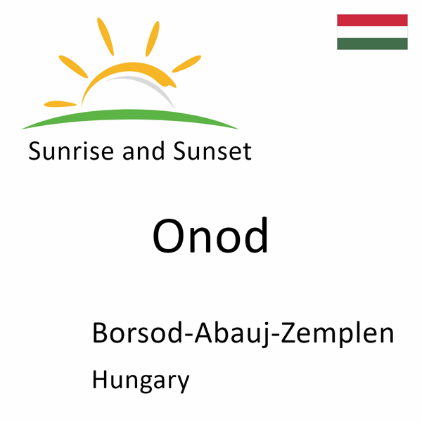 Sunrise and sunset times for Onod, Borsod-Abauj-Zemplen, Hungary