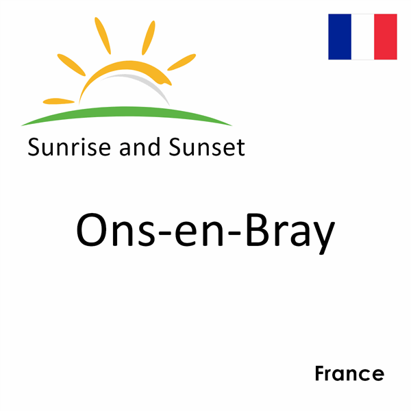 Sunrise and sunset times for Ons-en-Bray, France