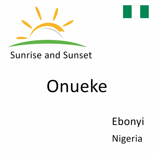 Sunrise and sunset times for Onueke, Ebonyi, Nigeria