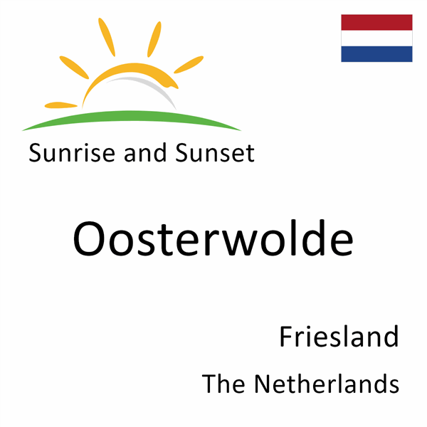 Sunrise and sunset times for Oosterwolde, Friesland, Netherlands