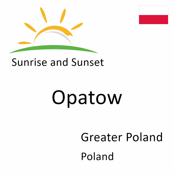 Sunrise and sunset times for Opatow, Greater Poland, Poland