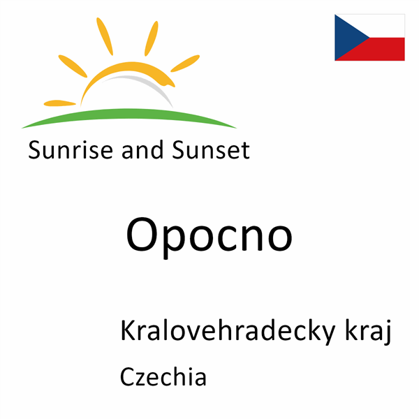 Sunrise and sunset times for Opocno, Kralovehradecky kraj, Czechia