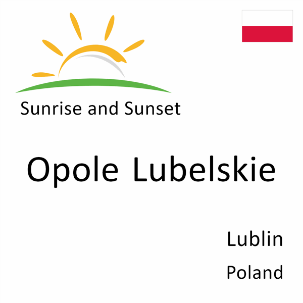 Sunrise and sunset times for Opole Lubelskie, Lublin, Poland
