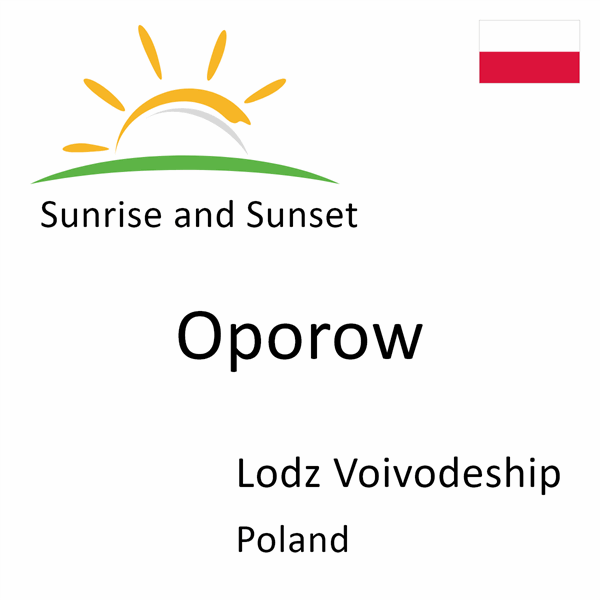 Sunrise and sunset times for Oporow, Lodz Voivodeship, Poland