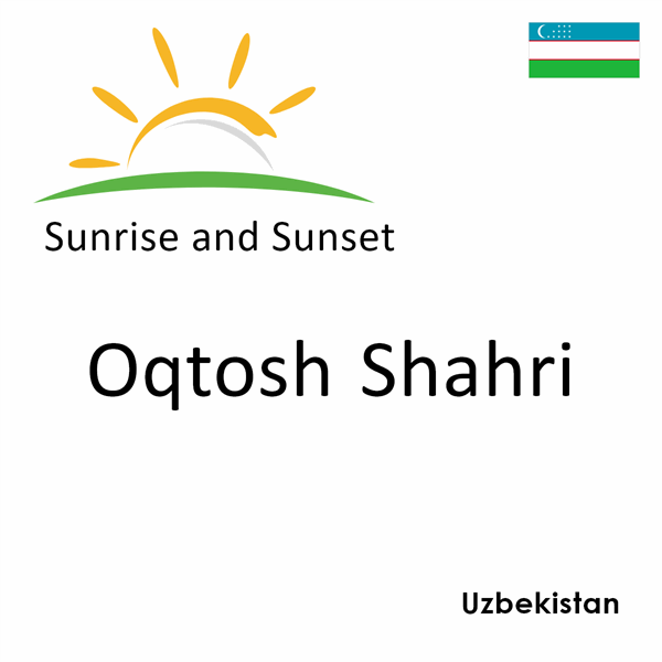 Sunrise and sunset times for Oqtosh Shahri, Uzbekistan