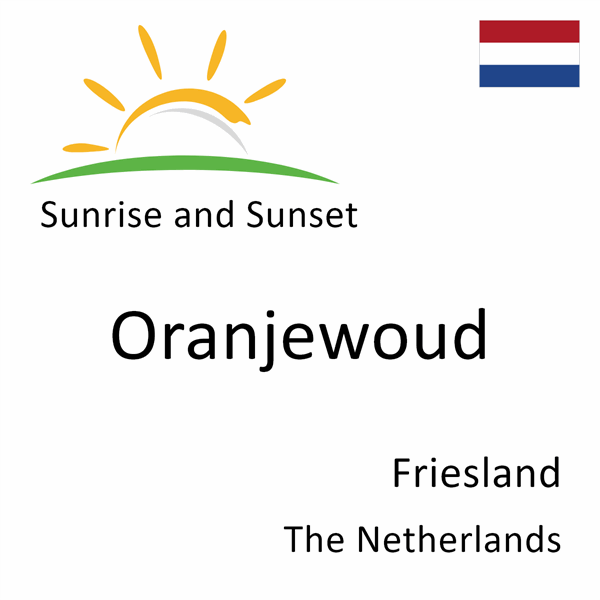 Sunrise and sunset times for Oranjewoud, Friesland, The Netherlands