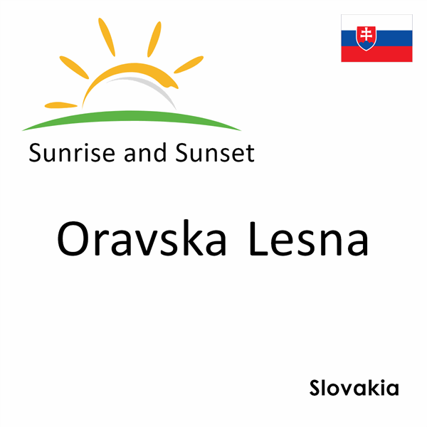 Sunrise and sunset times for Oravska Lesna, Slovakia