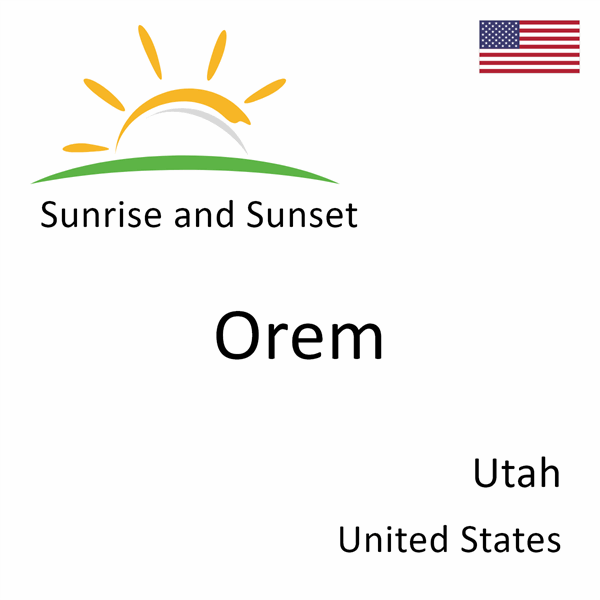 Sunrise and sunset times for Orem, Utah, United States