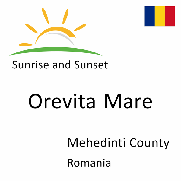 Sunrise and sunset times for Orevita Mare, Mehedinti County, Romania