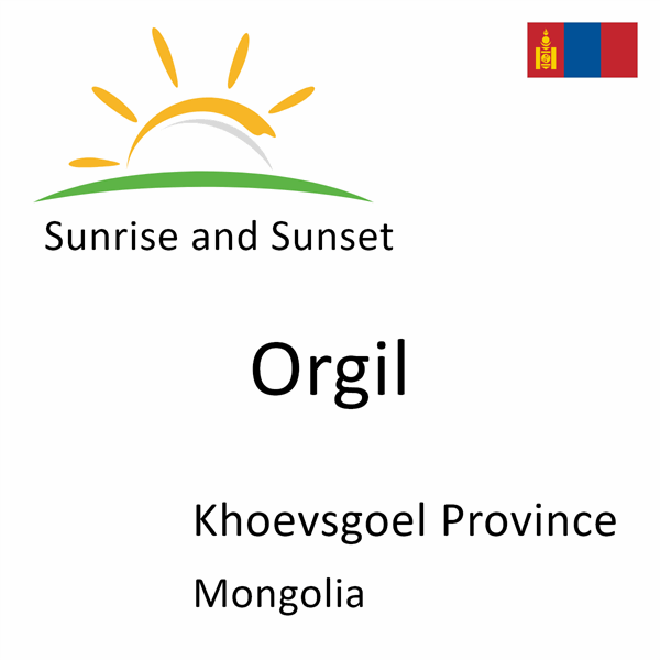 Sunrise and sunset times for Orgil, Khoevsgoel Province, Mongolia