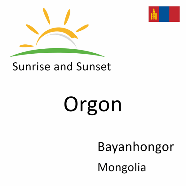 Sunrise and sunset times for Orgon, Bayanhongor, Mongolia
