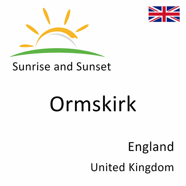 Sunrise and sunset times for Ormskirk, England, United Kingdom