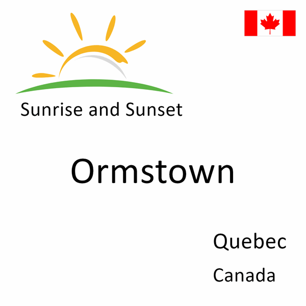 Sunrise and sunset times for Ormstown, Quebec, Canada