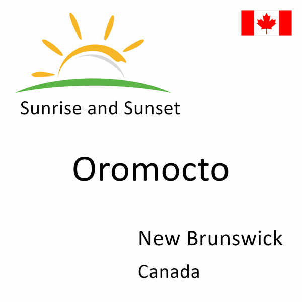 Sunrise and sunset times for Oromocto, New Brunswick, Canada