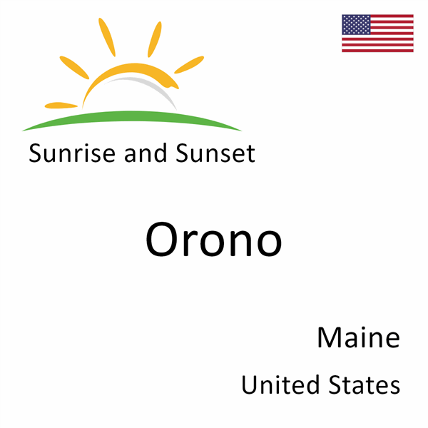 Sunrise and sunset times for Orono, Maine, United States
