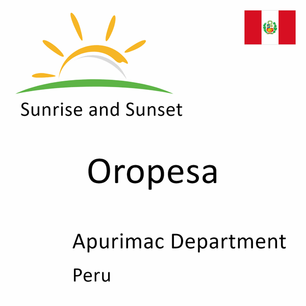 Sunrise and sunset times for Oropesa, Apurimac Department, Peru