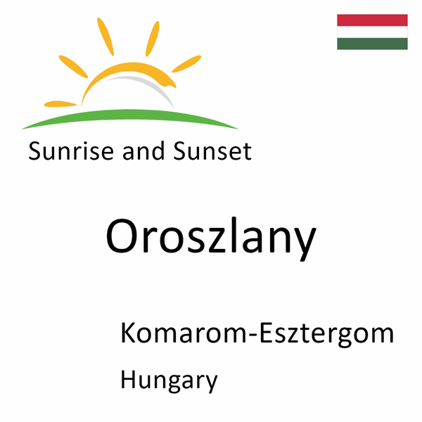 Sunrise and sunset times for Oroszlany, Komarom-Esztergom, Hungary