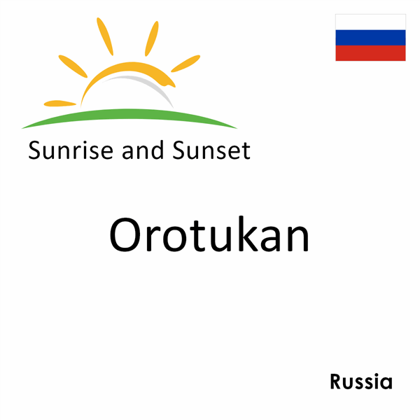 Sunrise and sunset times for Orotukan, Russia