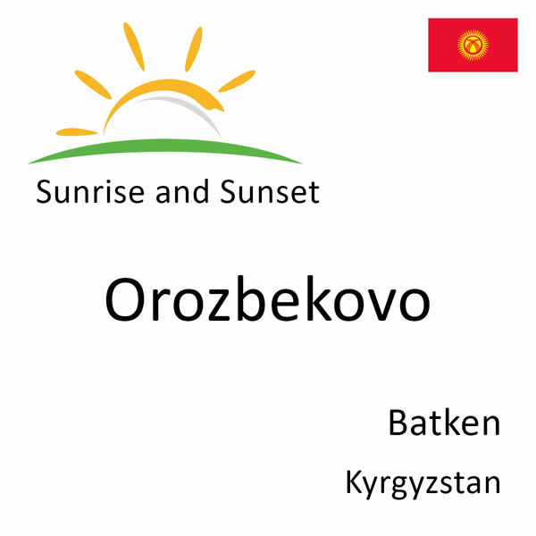 Sunrise and sunset times for Orozbekovo, Batken, Kyrgyzstan