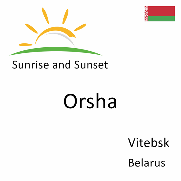 Sunrise and sunset times for Orsha, Vitebsk, Belarus