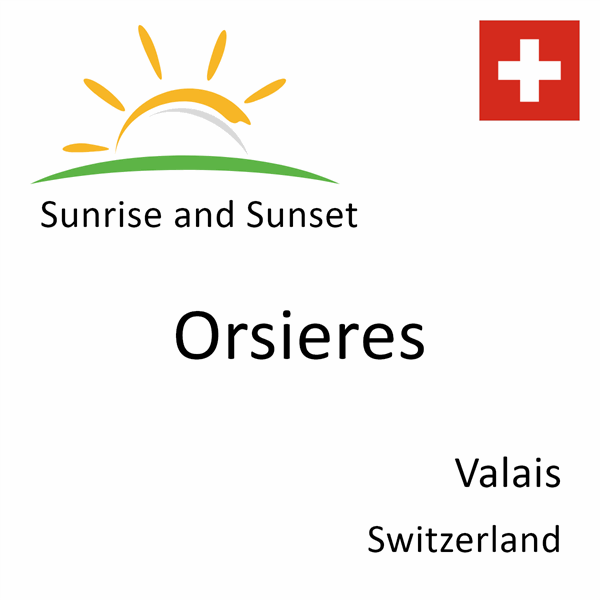 Sunrise and sunset times for Orsieres, Valais, Switzerland