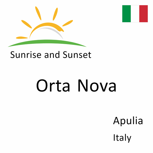 Sunrise and sunset times for Orta Nova, Apulia, Italy