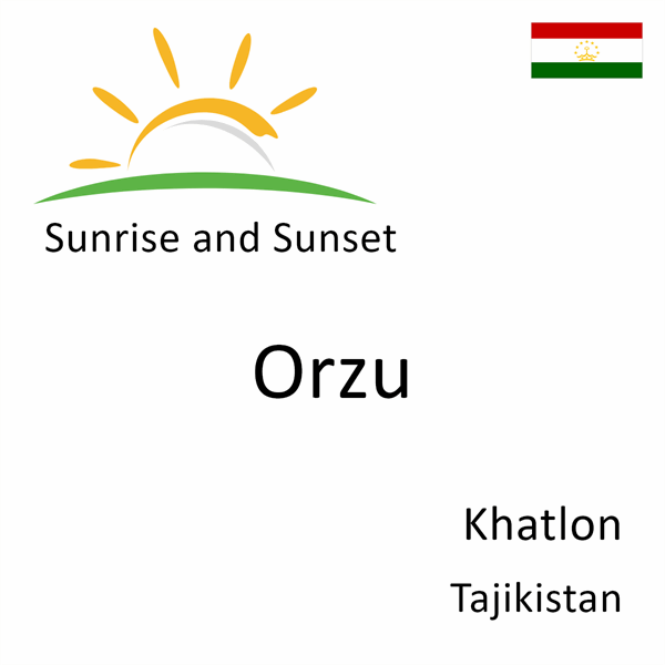 Sunrise and sunset times for Orzu, Khatlon, Tajikistan