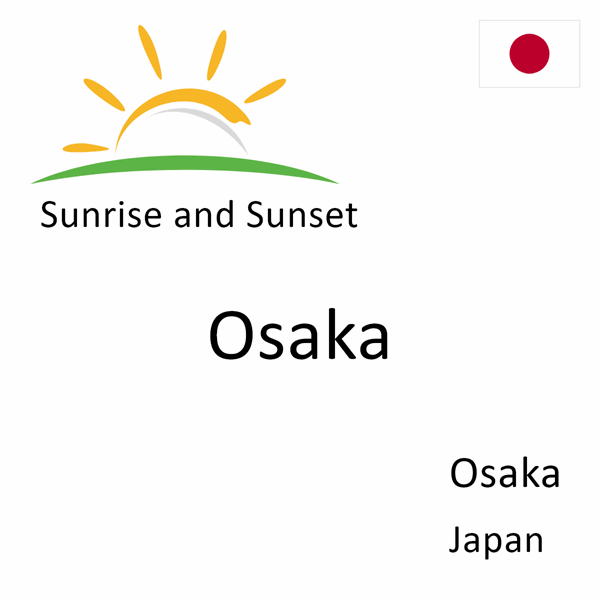 Sunrise and sunset times for Osaka, Osaka, Japan