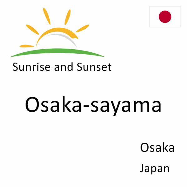 Sunrise and sunset times for Osaka-sayama, Osaka, Japan
