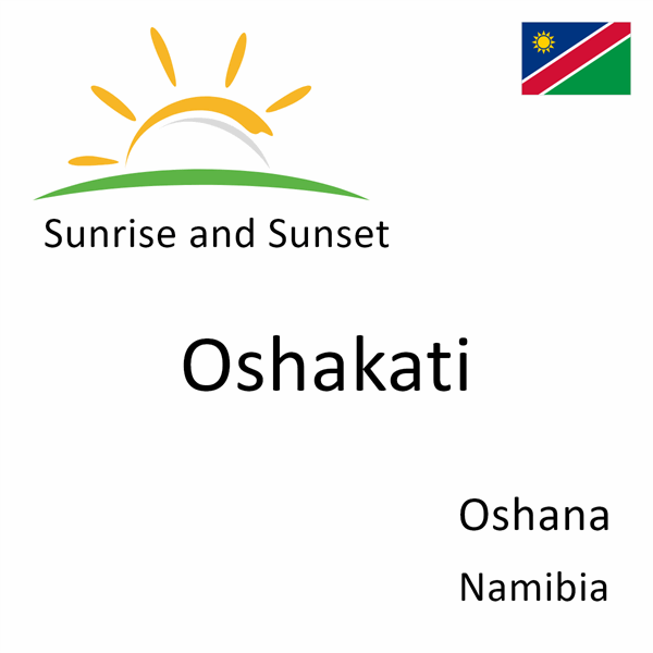 Sunrise and sunset times for Oshakati, Oshana, Namibia
