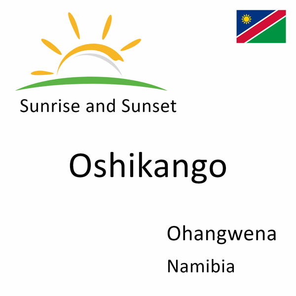Sunrise and sunset times for Oshikango, Ohangwena, Namibia