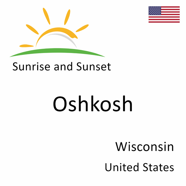 Sunrise and sunset times for Oshkosh, Wisconsin, United States